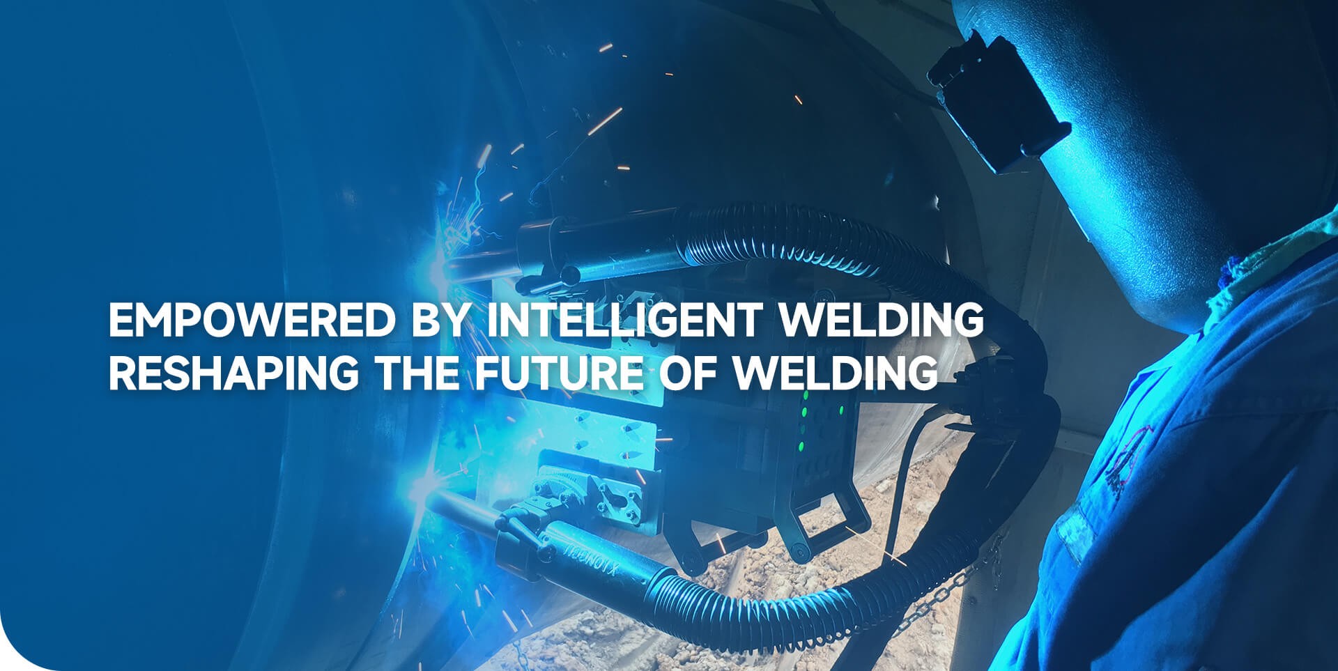 EMPOWERED BY INTELYGENT WELDING RESHAPING THE FUTURE OF WELDING